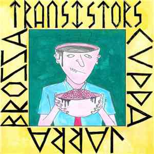 Transistors - Cuppa Jarra Brossa download free
