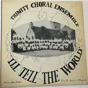 Trinity Choral Ensemble - I'll Tell The World download free