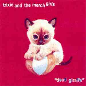 Trixie And The Merch Girls - Dead Giraffe download free