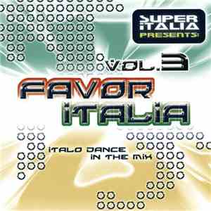 Various - Favor Italia Vol. 3 - Italo Dance In The Mix download free