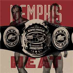 Various - Memphis Heat: The True Story of Memphis Wrasslin' Soundtrack download free