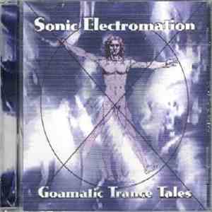 Various - Sonic Electromation - Goamatic Trance Tales download free