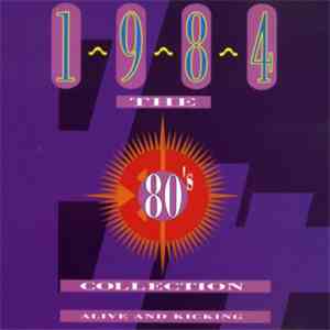 Various - The 80's Collection 1984 Alive And Kicking download free
