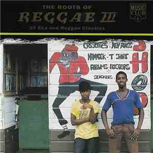 Various - The Roots Of Reggae III download free