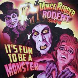 Vince Ripper And The Rodent Show - It's Fun To Be A Monster download free