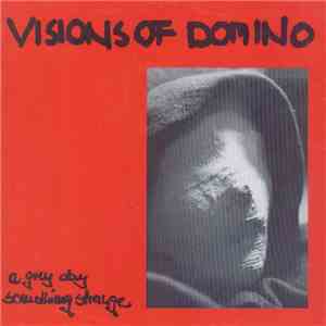 Visions Of Domino - A Grey Day / Something Strange download free