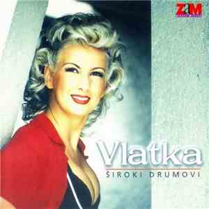 Vlatka - Široki Drumovi download free