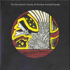 Volcano The Bear / La Société Des Timides À La Parade Des Oiseaux - The Shy Volcanic Society At The Bear And Bird Parade download free