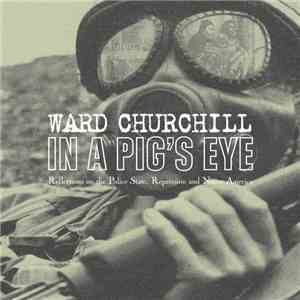 Ward Churchill - In A Pig's Eye: Reflections On The Police State, Repression And Native America download free