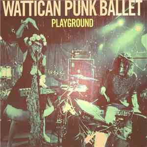 Wattican Punk Ballet - Playground download free