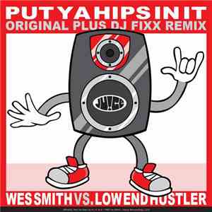Wes Smith vs. Low End Hustler - Put Ya Hips In It download free