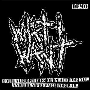 What I Want - You Talk Of Times Of Peace For All, And Then Prepare For War (Demo) download free