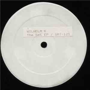 Wilhelm K - The Get EP download free