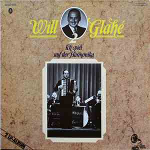 Will Glahé - Ich spiel auf der Harmonika download free