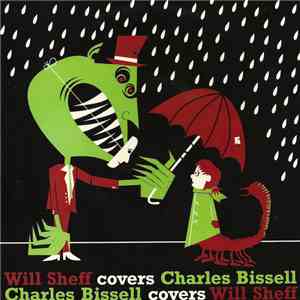 Will Sheff / Charles Bissell - Will Sheff Covers Charles Bissell, Charles Bissell Covers Will Sheff download free