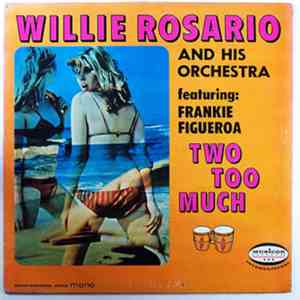 Willie Rosario And His Orchestra Featuring: Frankie Figueroa - Two Too Much download free