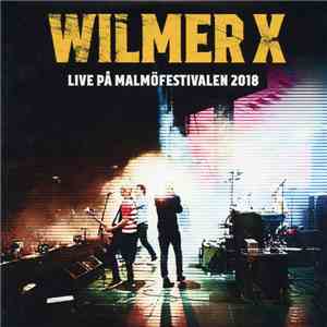Wilmer X - Live på Malmöfestivalen 2018 download free