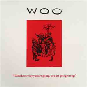 Woo  - Whichever Way You Are Going, You Are Going Wrong download free